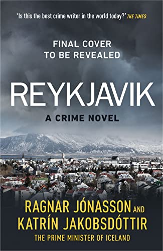 Reykjavík: An ice-cold mystery from Ragnar Jónasson and Icelandic PrimeMinister Katrín Jakobsdóttir von Michael Joseph
